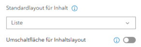 Screenshot einer Einstellungsoberfläche in einer Webanwendung. Im oberen Bereich ist die Option „Standardlayout für Inhalt“ zu sehen, darunter ein Dropdown-Menü mit der aktuell ausgewählten Einstellung „Liste“.<br />
Darunter befindet sich die Option „Umschaltfläche für Inhaltslayout“ mit einem deaktivierten Schieberegler. Die Oberfläche ist schlicht gestaltet mit grauem Hintergrund, klaren Linien und blau hervorgehobenen Information-Icons neben den jeweiligen Einstellungen.