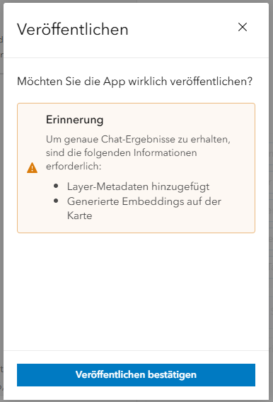 Dialogfenster zum Veröffentlichen einer ArcGIS-Anwendung mit Hinweis auf erforderliche Layer-Metadaten und generierte Embeddings für präzise Chat-Ergebnisse.