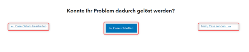 ArcGIS Support Rückfrage mit Optionen zum Schließen eines Cases oder erneuten Senden des Support-Falls.